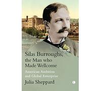 Silas Burroughs, the Man who Made Wellcome