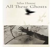 Silas House All These Ghosts Hardcover Book Silas House Multicolor