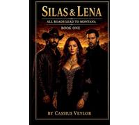 Silas & Lena: All Roads Lead To Montana: 1 (The Tie That Binds: The Silas & Lena Montana)
