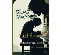 SILAS MARNER: A Moving Tale of Loss, Redemption, and the Healing Power of Love