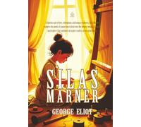 Silas Marner: A Tale of Redemption, Love, and Human Resilience