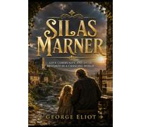 Silas Marner: Love Community and Faith Restored in a Changing World