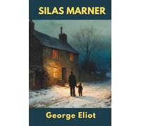 Silas Marner: The Weaver of Raveloe (Annotated)