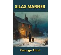 Silas Marner: The Weaver of Raveloe (Annotated)