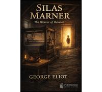 Silas Marner: The Weaver of Raveloe ( Illustrated Edition)