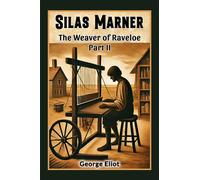 Silas MarnerThe Weaver of Raveloe Part II (Edition2024)