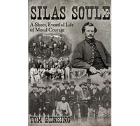 Silas Soule: A Short, Eventful Life of Moral Courage