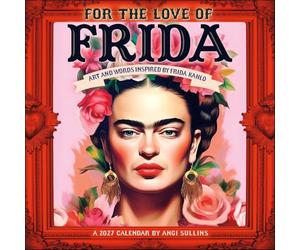Silas Toball - For the Love of Frida 2027 Wall Calendar: Art and Words Inspired by Frida Kahlo