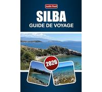 SILBA GUIDE DE VOYAGE 2026: Explorez plages, trésors cachés, sentiers côtiers, cuisine locale et itinéraires pour votre aventure sur l'île de Croatie