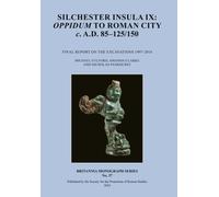 Silchester Insula IX : Oppidum to Roman City c. A.D. 85-125/150