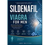 Sildenafil Viagra For Men: What Every Man Should Know - The Honest Guide to How It Works, What to Expect, and When to Talk to Your Doctor