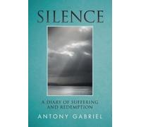 Silence : A Diary of Suffering and Redemption