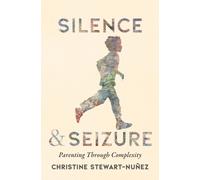Silence and Seizure : Parenting Through Complexity