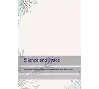 Silence and Space: Minimalist Coloring Book for Stress Relief and Relaxation (Time of Gentle Calm)