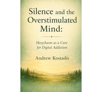 Silence and the Overstimulated Mind: Hesychasm as a Cure for Digital Addiction