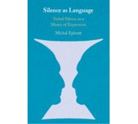 Silence as Language : Verbal Silence as a Means of Expression