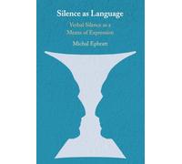 Silence as Language: Verbal Silence as a Means of Expression