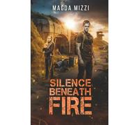 Silence Beneath Fire: A post apocalyptic romance. (The Distorted Horizon)