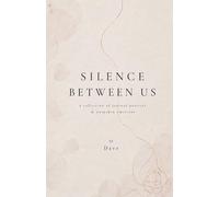 Silence Between Us: A collection of journal poetry and unspoken emotions