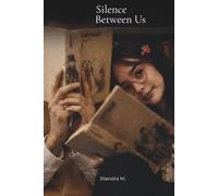 Silence Between Us: “A journey through love we never expressed”