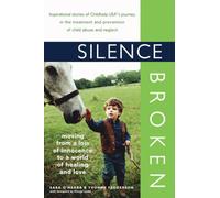 Silence Broken: Moving from a Loss of Innocence to a World of Healing and Love