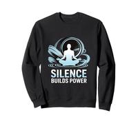 Silence Builds Power Mindfulness Meditation Sweatshirt
