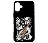 Silence Ends Up When I Show Up Saxophone Jazz Case for iPhone 16 Plus