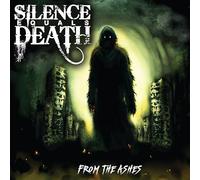 SILENCE EQUALS DEATH - FROM THE ASHES