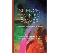 Silence, Feminism, Power: Reflections at the Edges of Sound