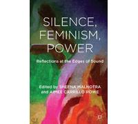 Silence, Feminism, Power: Reflections at the Edges of Sound