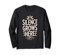 Silence Grows Here Quiet Nature Calm Mind Long Sleeve T-Shirt