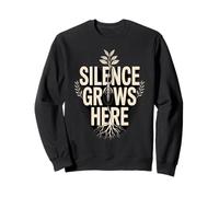 Silence Grows Here Quiet Nature Calm Mind Sweatshirt