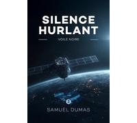 SILENCE HURLANT : TOME 2 - VOILE NOIRE: Ils ne sont pas venus pour nous détruire. Ils sont venus pour nous castrer.