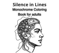 silence in lines: Monochrome coloring book for adults