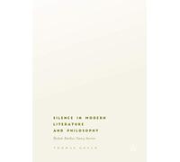 Silence in Modern Literature and Philosophy: Beckett, Barthes, Nancy, Stevens
