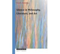 Silence in Philosophy, Literature, and Art: 308 (Studies in Existentialism, Hermeneutics, and Phenomenology, 308)