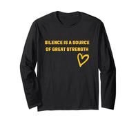 Silence is a Great Source of Strength Long Sleeve T-Shirt
