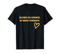 Silence is a Great Source of Strength T-Shirt