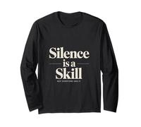 Silence is A Skill Not Everyone Has It Long Sleeve T-Shirt