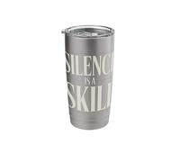 Silence is A Skill Not Everyone Has It Stainless Steel Insulated Tumbler