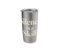 Silence is A Skill Not Everyone Has It Stainless Steel Insulated Tumbler