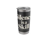 Silence is A Skill Not Everyone Has It Stainless Steel Insulated Tumbler