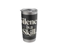 Silence is A Skill Not Everyone Has It Stainless Steel Insulated Tumbler