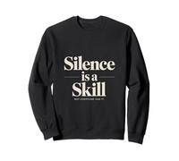 Silence Is A Skill Not Everyone Has It Sweatshirt