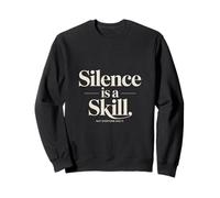 Silence Is A Skill Not Everyone Has It Sweatshirt