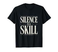 Silence is A Skill Not Everyone Has It T-Shirt