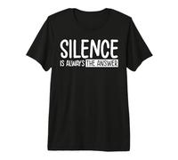 Silence is Always The Answer Premium T-Shirt