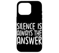 Silence Is Always The Answer Simple Quiet Peace Case for iPhone 16 Pro