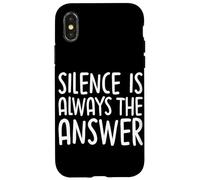 Silence Is Always The Answer Simple Quiet Peace Case for iPhone X/XS