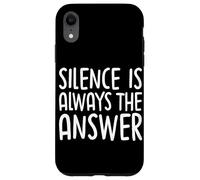 Silence Is Always The Answer Simple Quiet Peace Case for iPhone XR